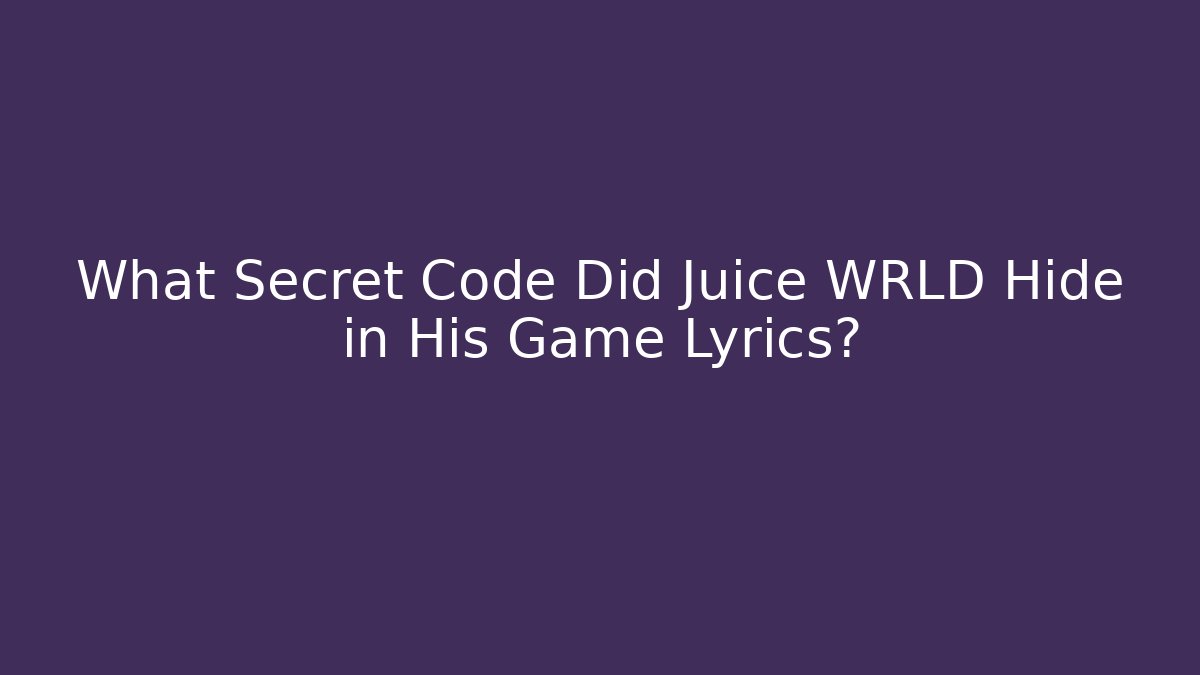 What Secret Code Did Juice WRLD Hide in His Game Lyrics?