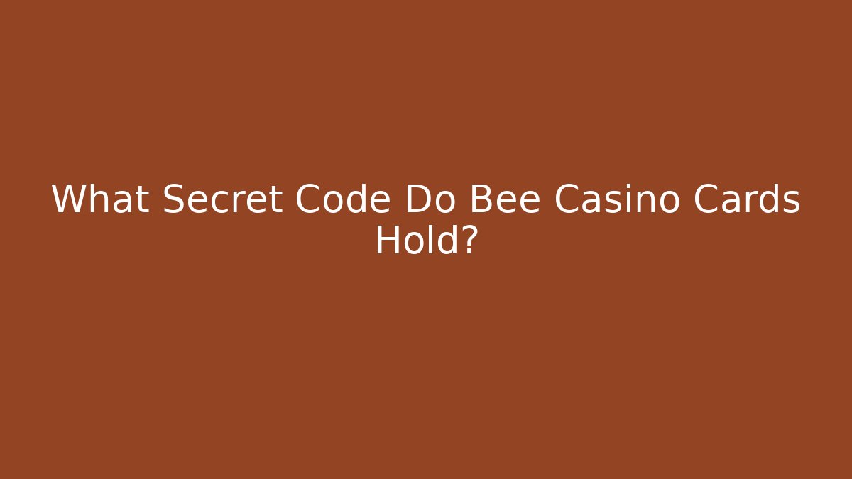 What Secret Code Do Bee Casino Cards Hold?