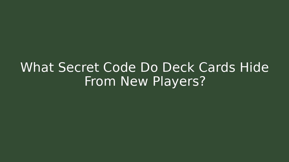What Secret Code Do Deck Cards Hide From New Players? - Critter Realm