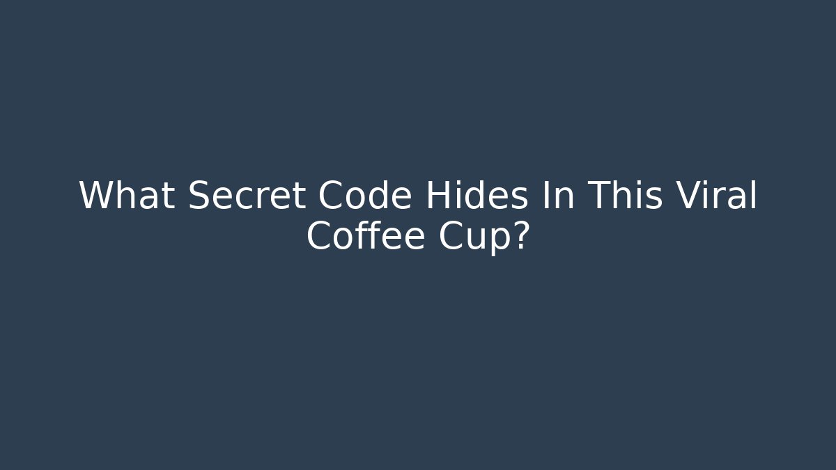 What Secret Code Hides In This Viral Coffee Cup?