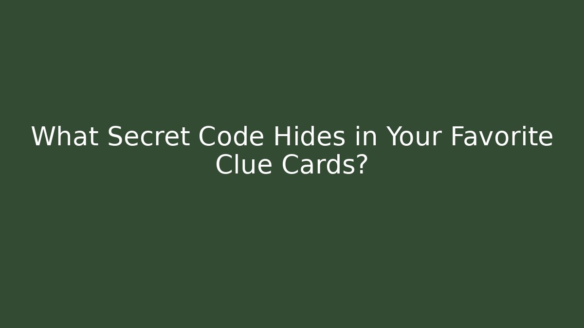 What Secret Code Hides in Your Favorite Clue Cards?