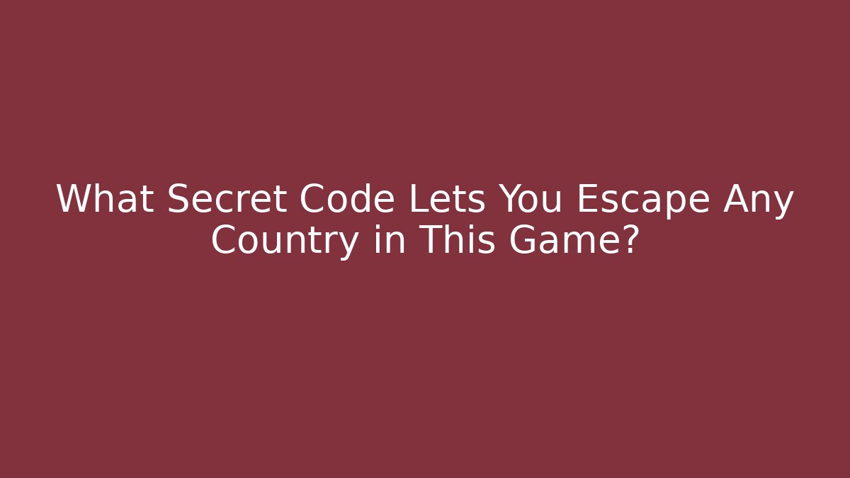 What Secret Code Lets You Escape Any Country in This Game? - Critter Realm