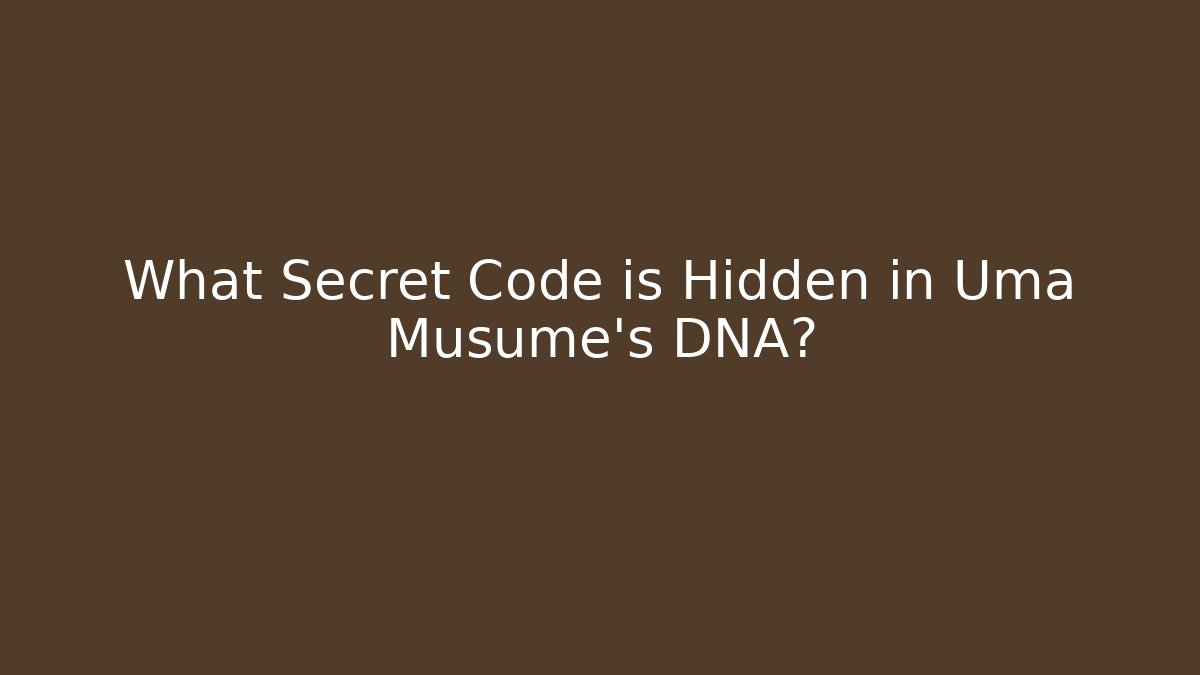 What Secret Code is Hidden in Uma Musume's DNA?