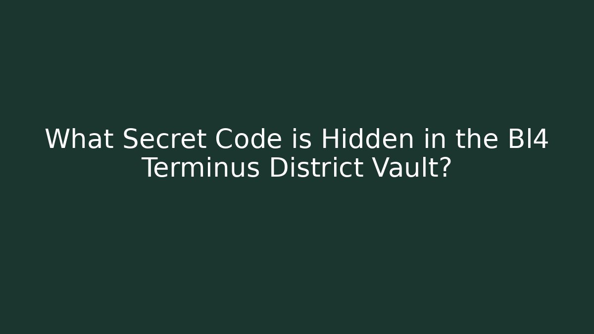 What Secret Code is Hidden in the Bl4 Terminus District Vault?