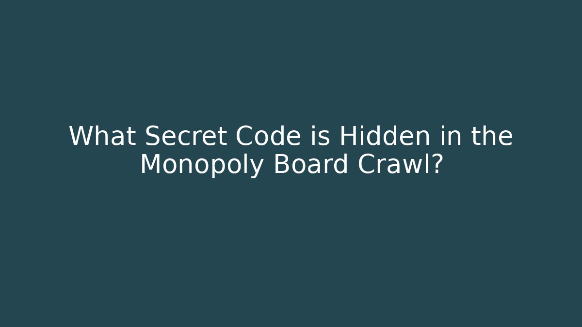 What Secret Code is Hidden in the Monopoly Board Crawl? - Critter Realm