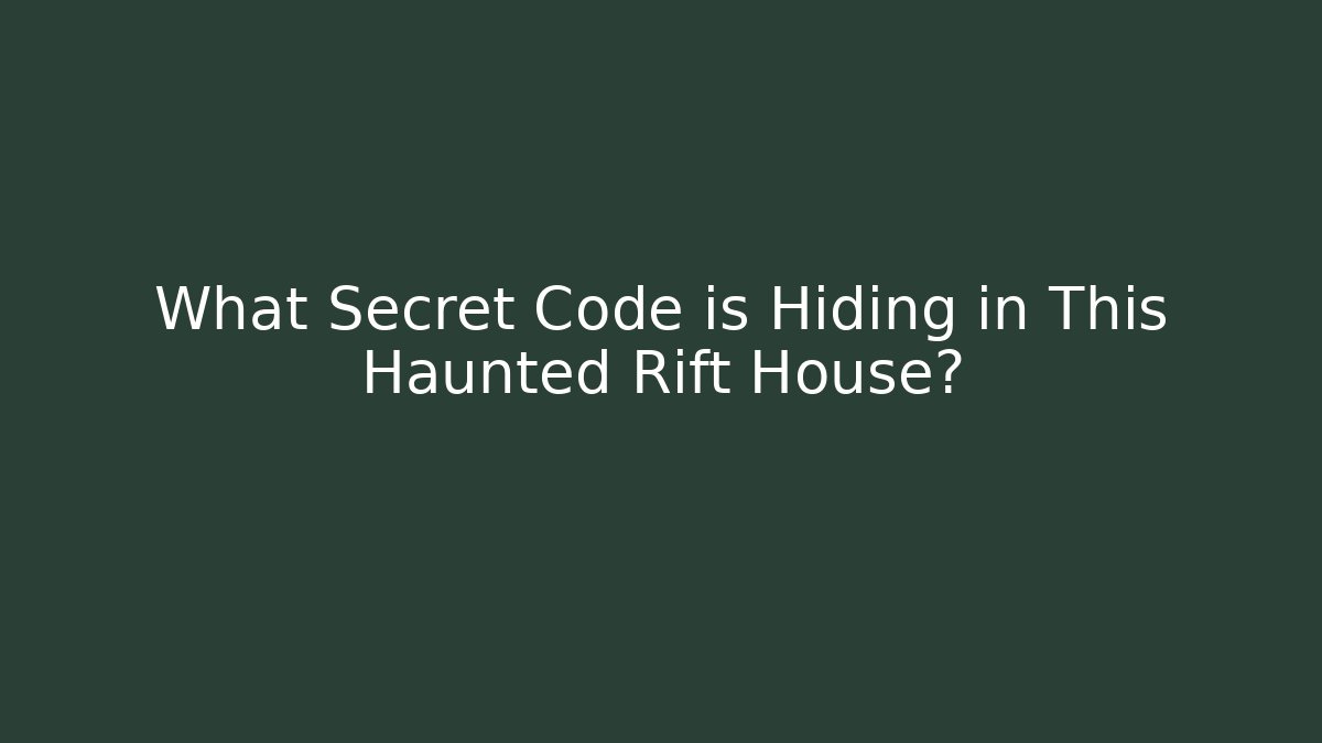 What Secret Code is Hiding in This Haunted Rift House?