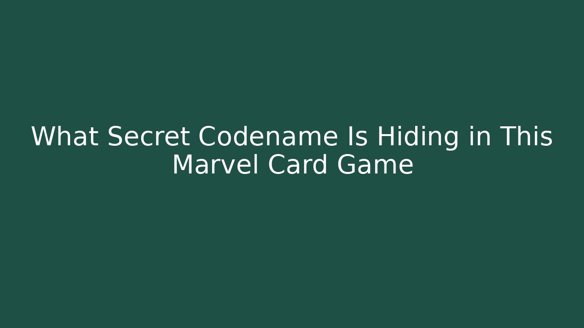 What Secret Codename Is Hiding in This Marvel Card Game