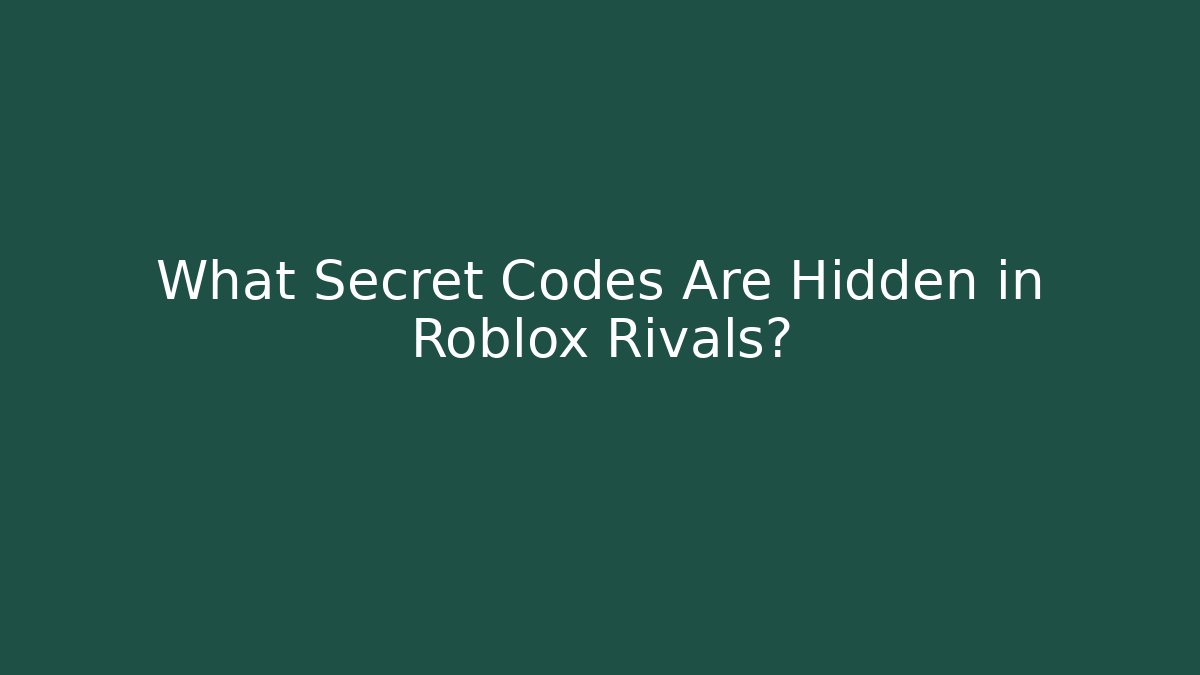 What Secret Codes Are Hidden in Roblox Rivals?