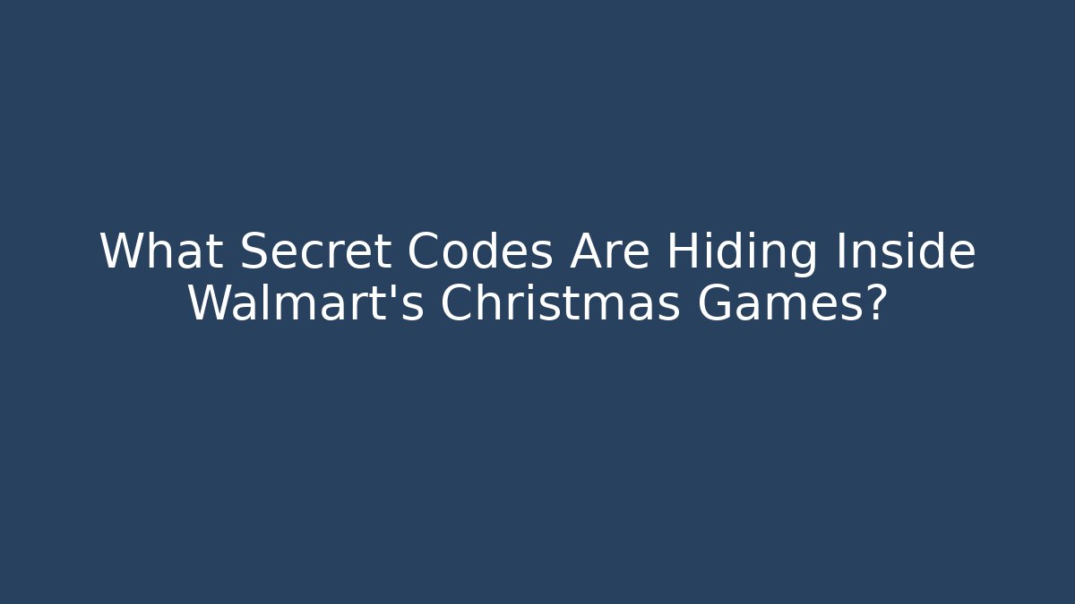 What Secret Codes Are Hiding Inside Walmart's Christmas Games?