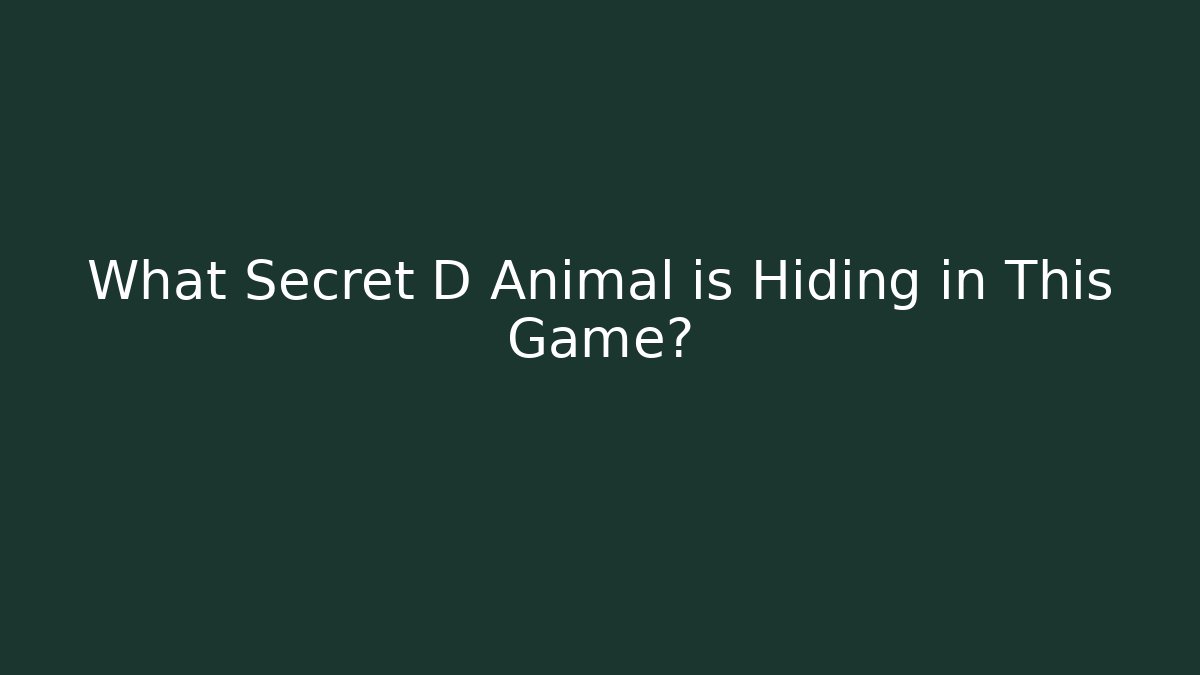 What Secret D Animal is Hiding in This Game?