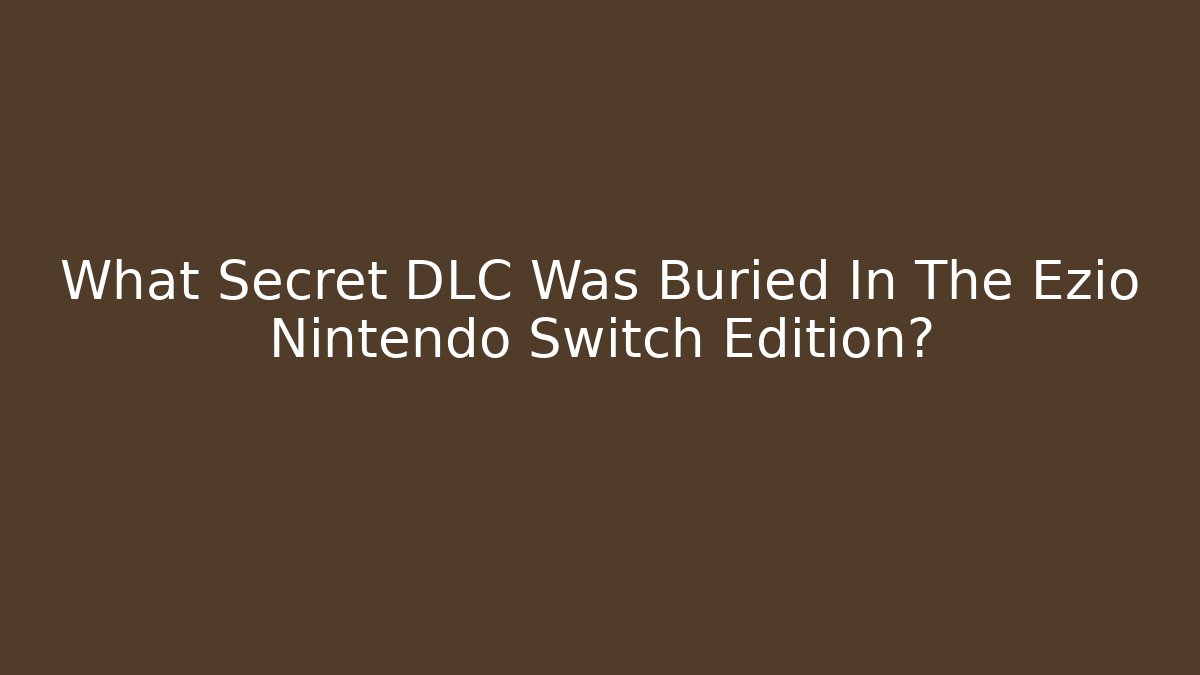 What Secret DLC Was Buried In The Ezio Nintendo Switch Edition?
