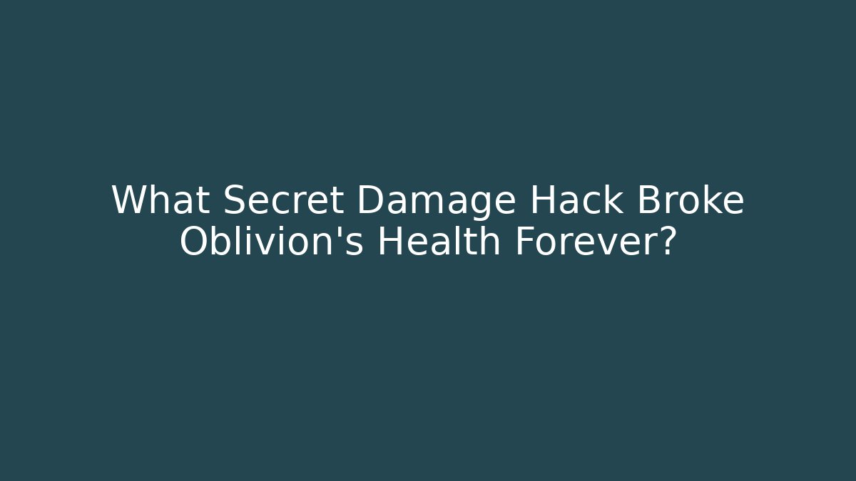 What Secret Damage Hack Broke Oblivion's Health Forever?