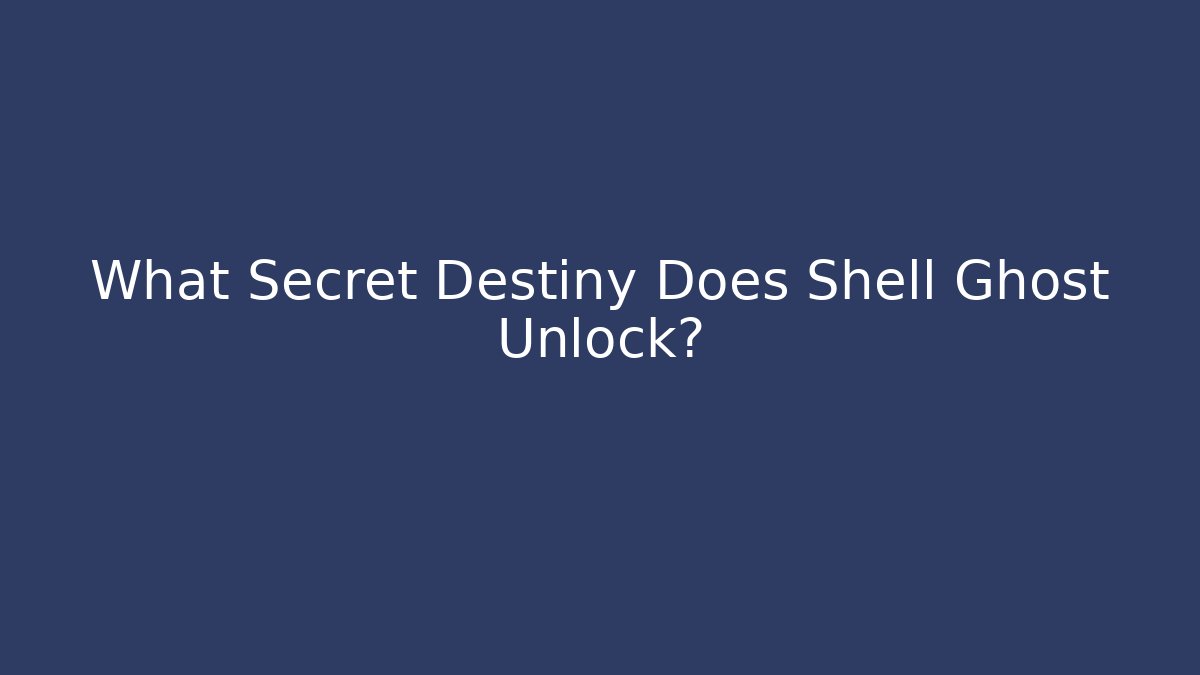 What Secret Destiny Does Shell Ghost Unlock? - Critter Realm