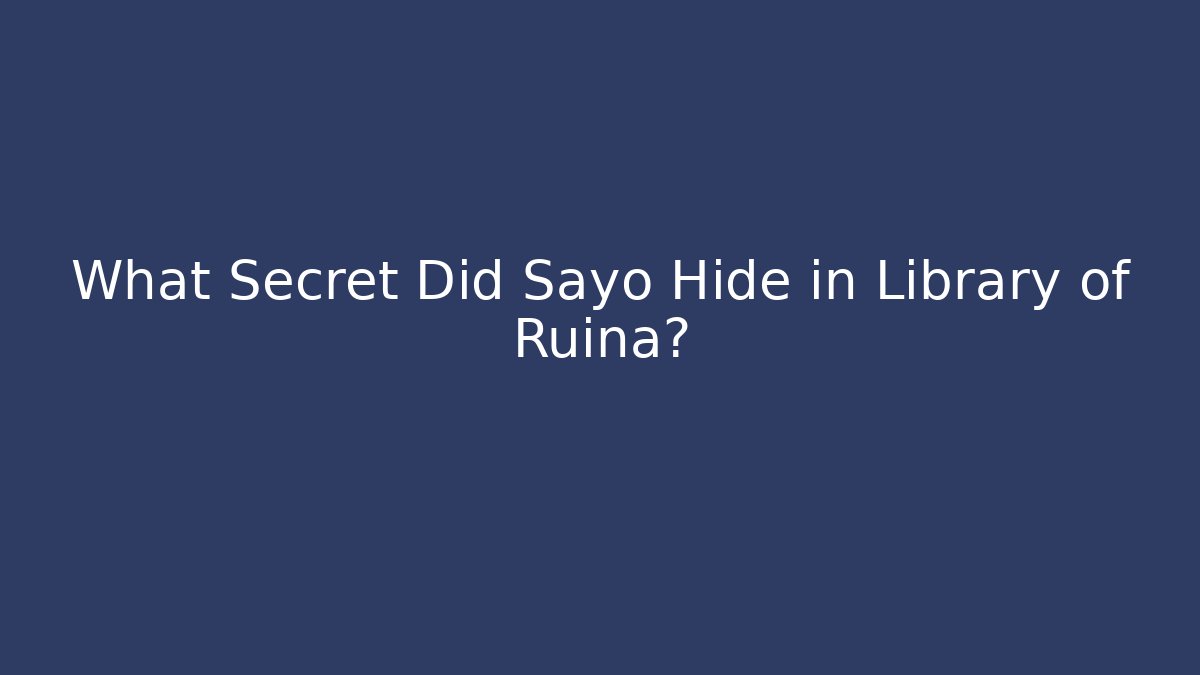 What Secret Did Sayo Hide in Library of Ruina?