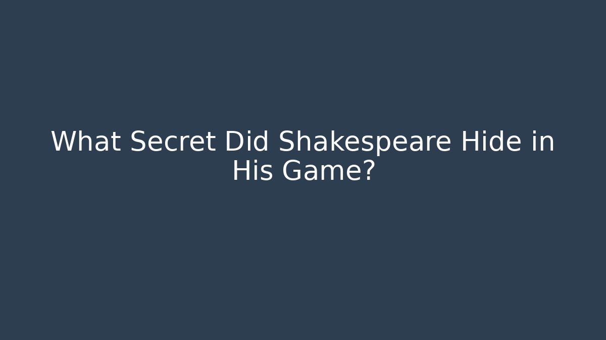 What Secret Did Shakespeare Hide in His Game? - Critter Realm