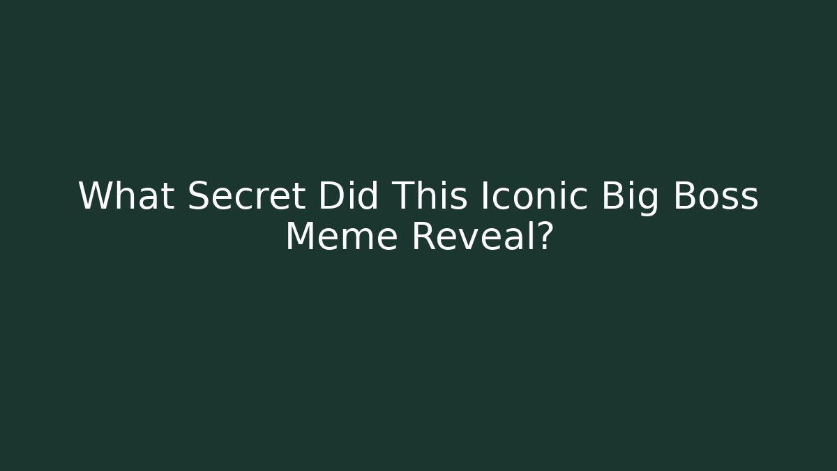 What Secret Did This Iconic Big Boss Meme Reveal?