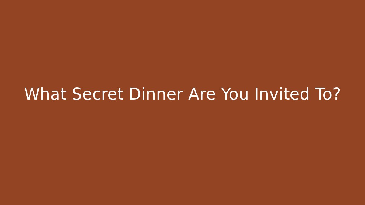What Secret Dinner Are You Invited To? - Critter Realm