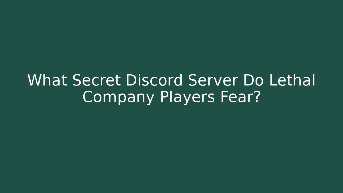 What Secret Discord Server Do Lethal Company Players Fear?