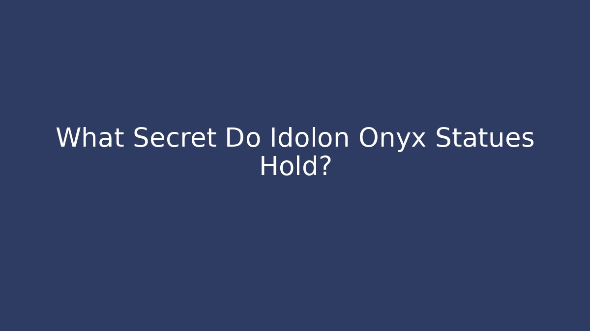 What Secret Do Idolon Onyx Statues Hold? - Critter Realm