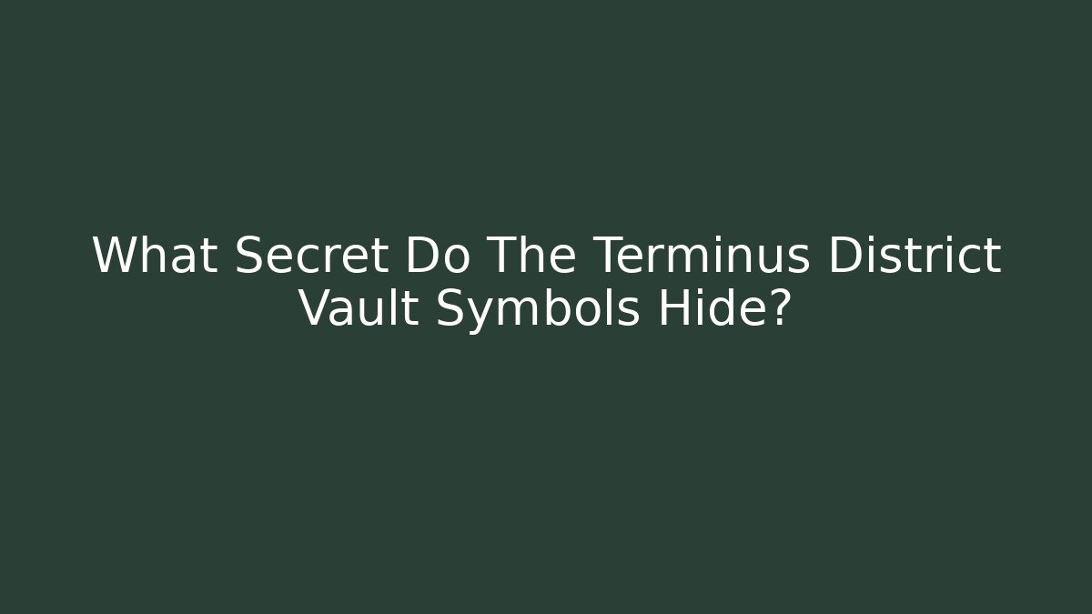 What Secret Do The Terminus District Vault Symbols Hide?