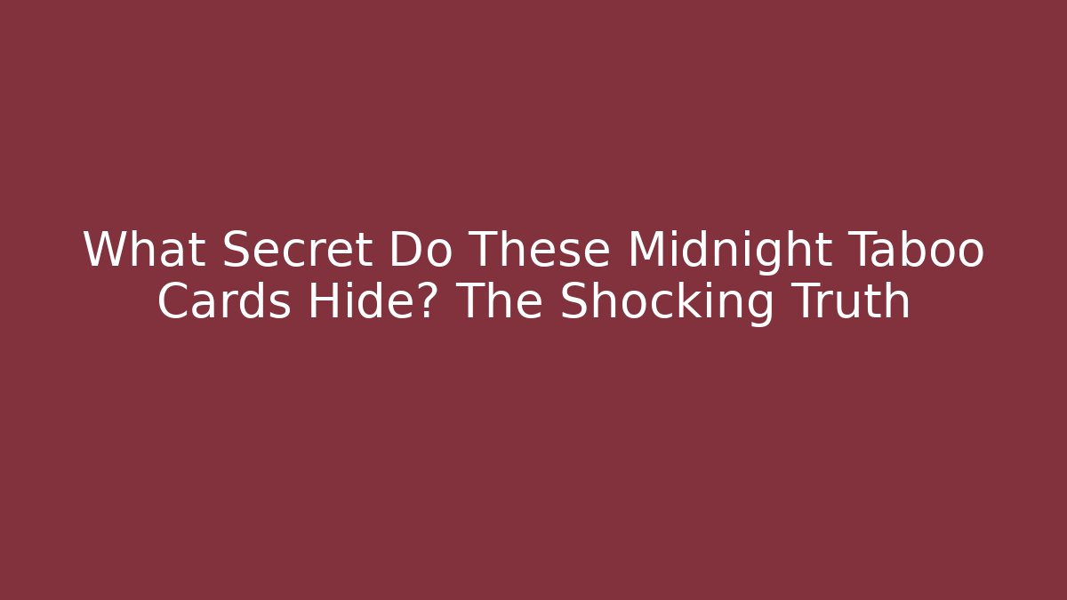 What Secret Do These Midnight Taboo Cards Hide? The Shocking Truth - Critter Realm