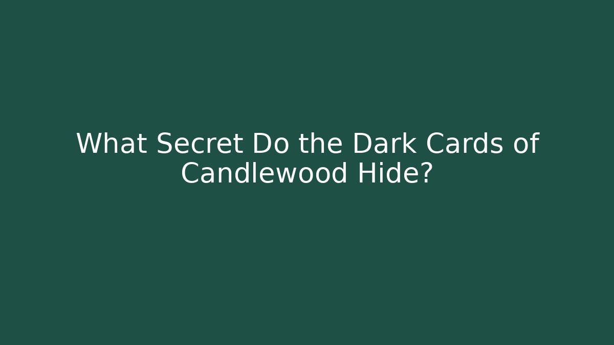 What Secret Do the Dark Cards of Candlewood Hide?