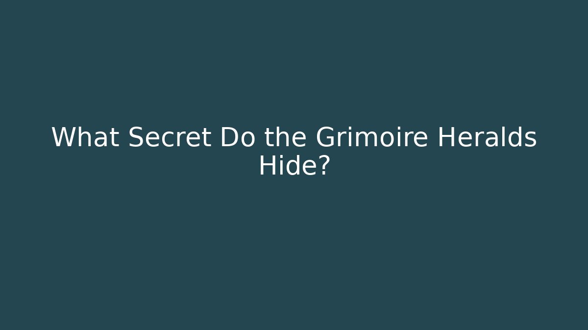 What Secret Do the Grimoire Heralds Hide? - Critter Realm