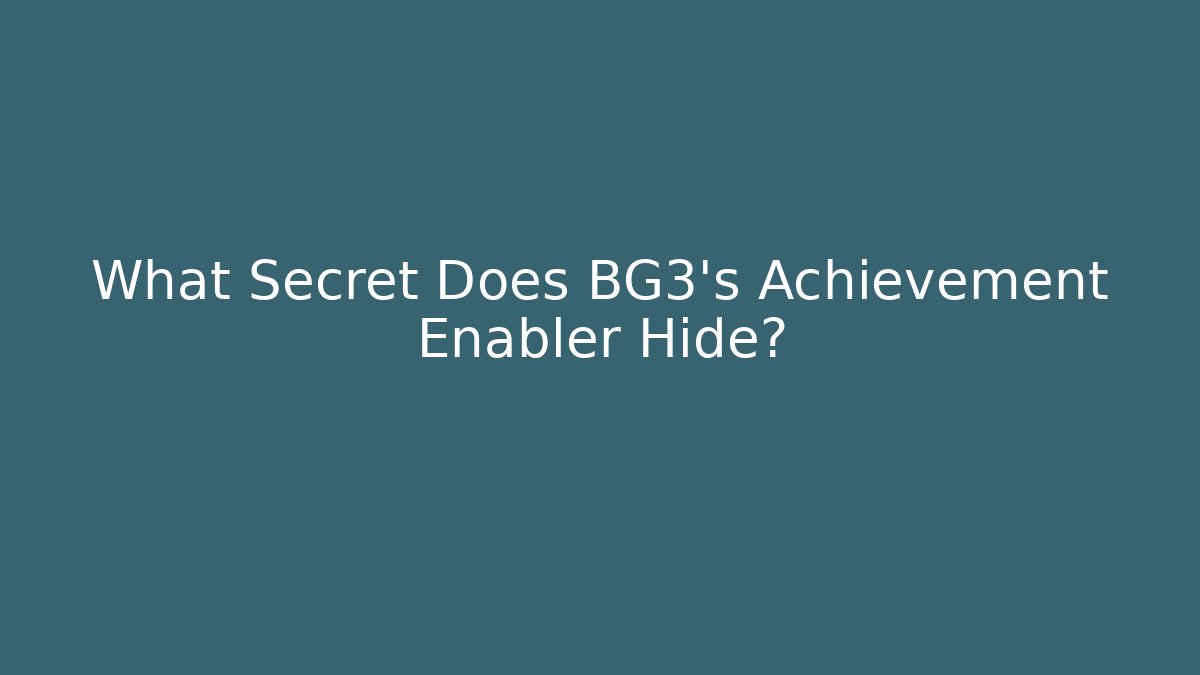 What Secret Does BG3's Achievement Enabler Hide?