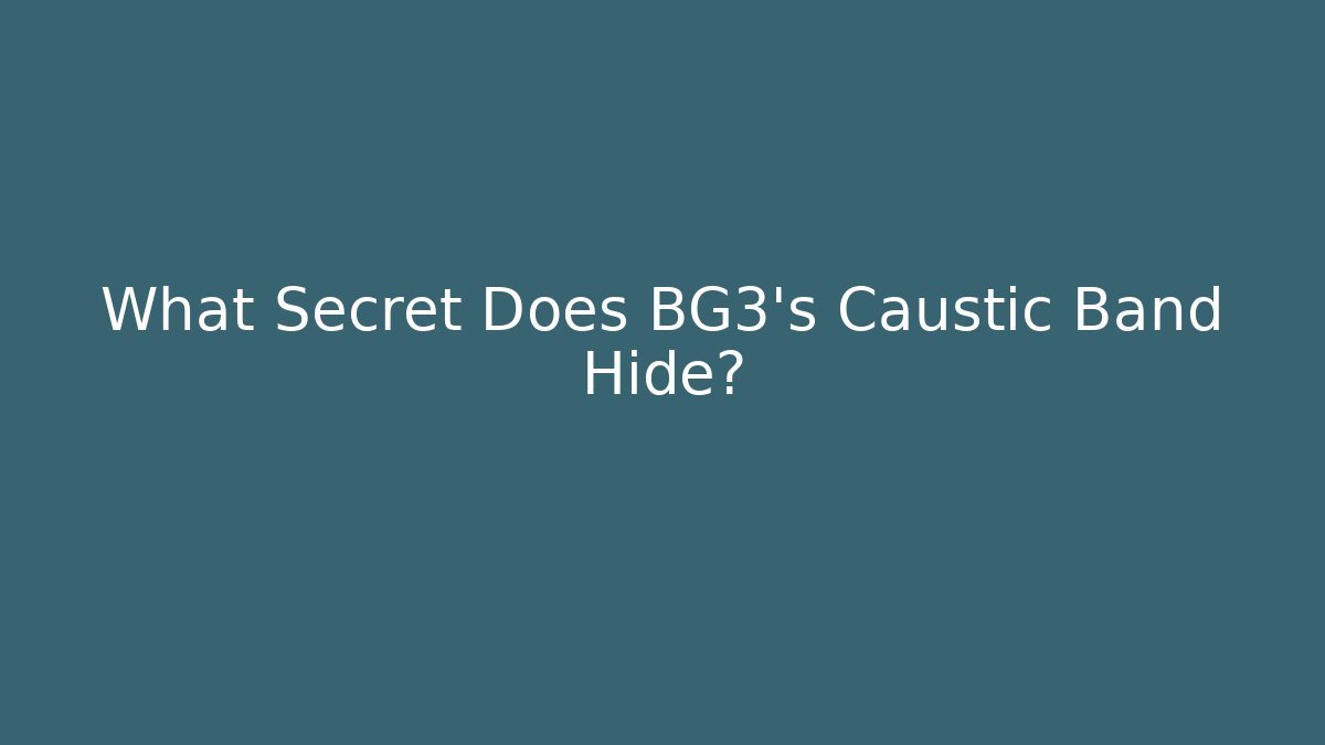 What Secret Does BG3's Caustic Band Hide? - Critter Realm