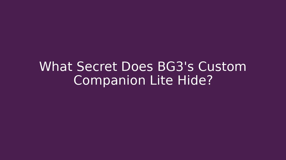 What Secret Does BG3's Custom Companion Lite Hide?