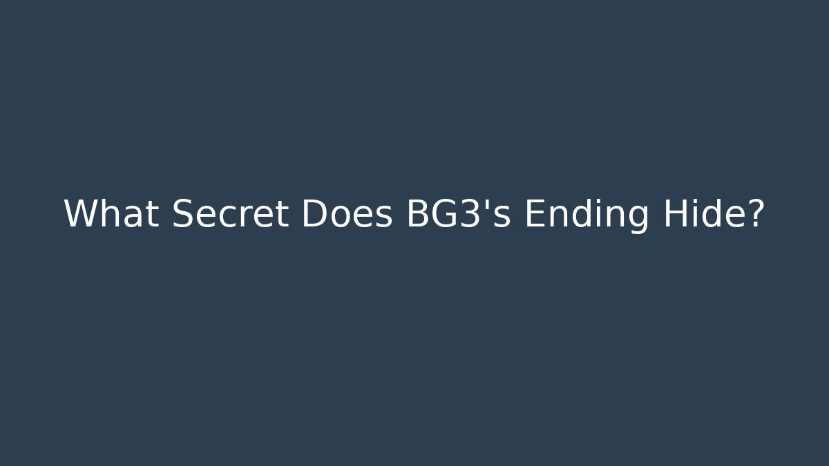 What Secret Does BG3's Ending Hide?