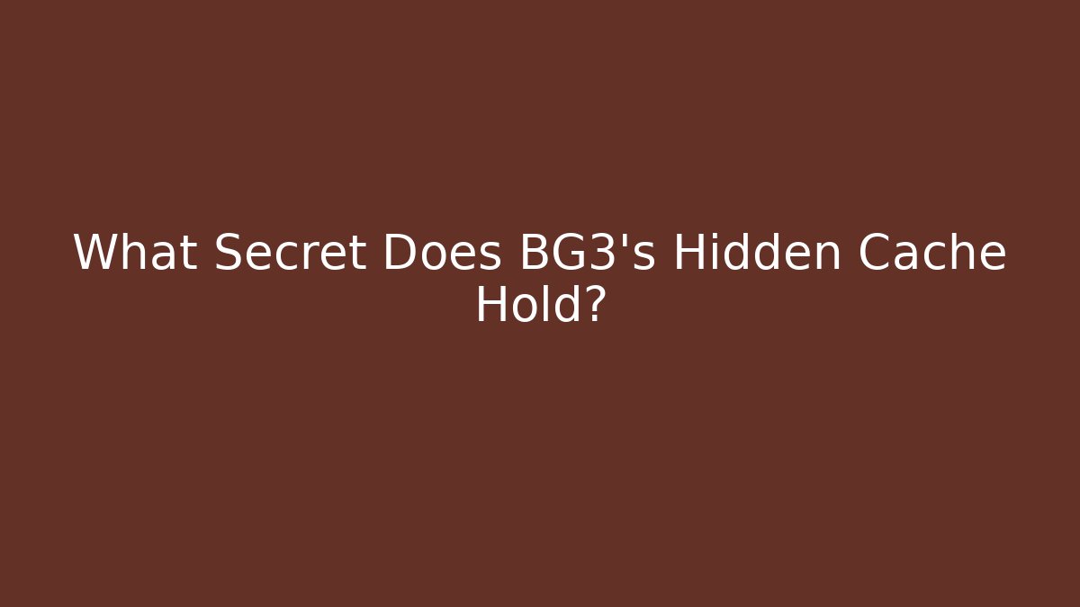 What Secret Does BG3's Hidden Cache Hold?