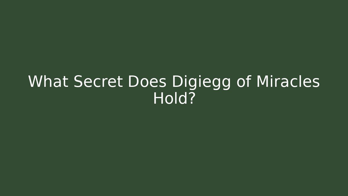 What Secret Does Digiegg of Miracles Hold?