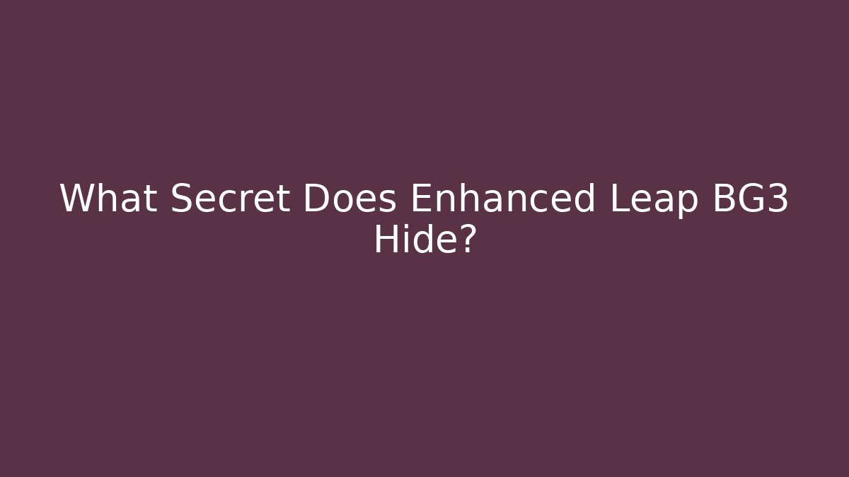 What Secret Does Enhanced Leap BG3 Hide? - Critter Realm