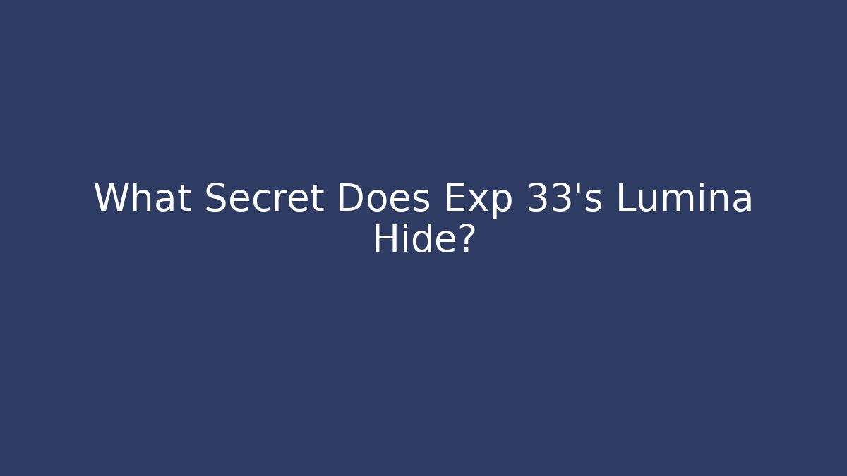 What Secret Does Exp 33's Lumina Hide? - Critter Realm