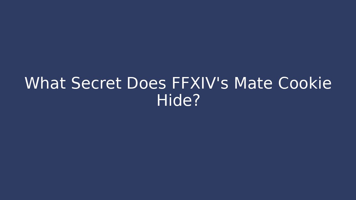What Secret Does FFXIV's Mate Cookie Hide?