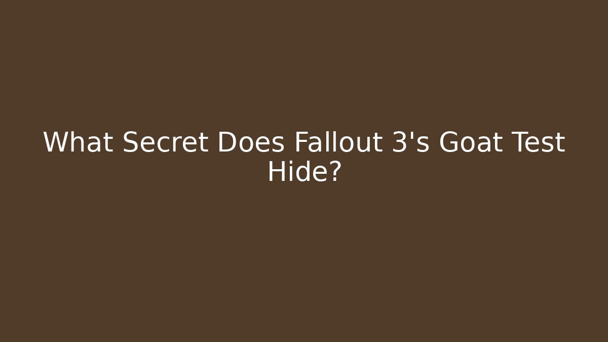 What Secret Does Fallout 3's Goat Test Hide?