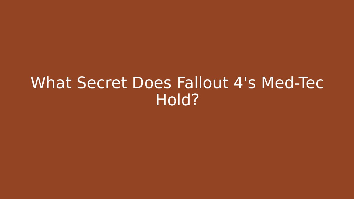 What Secret Does Fallout 4's Med-Tec Hold?