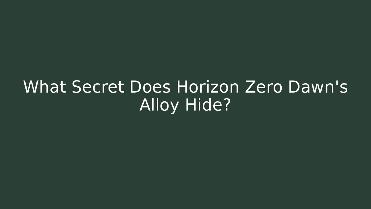 What Secret Does Horizon Zero Dawn’s Alloy Hide? - Critter Realm