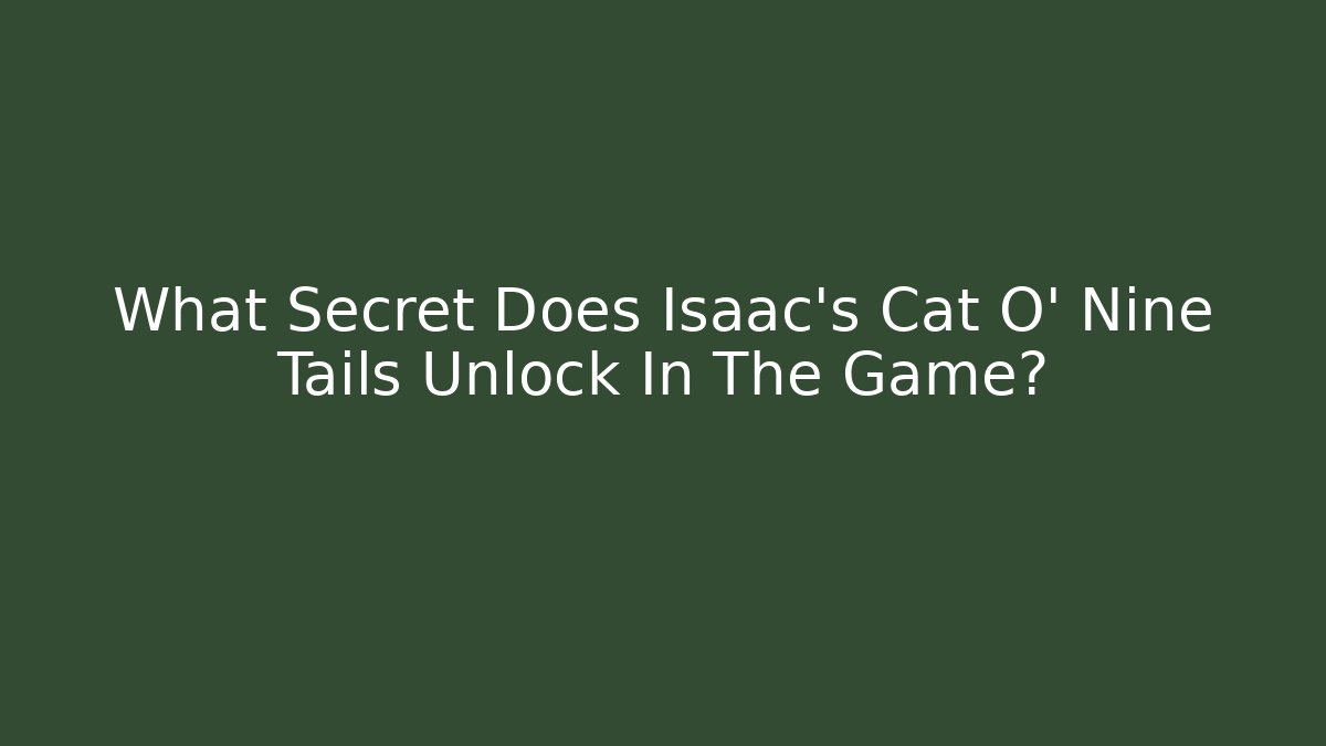 What Secret Does Isaac's Cat O' Nine Tails Unlock In The Game?