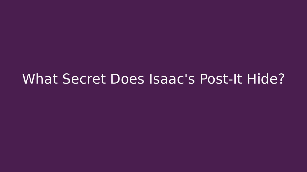 What Secret Does Isaac's Post-It Hide? - Critter Realm
