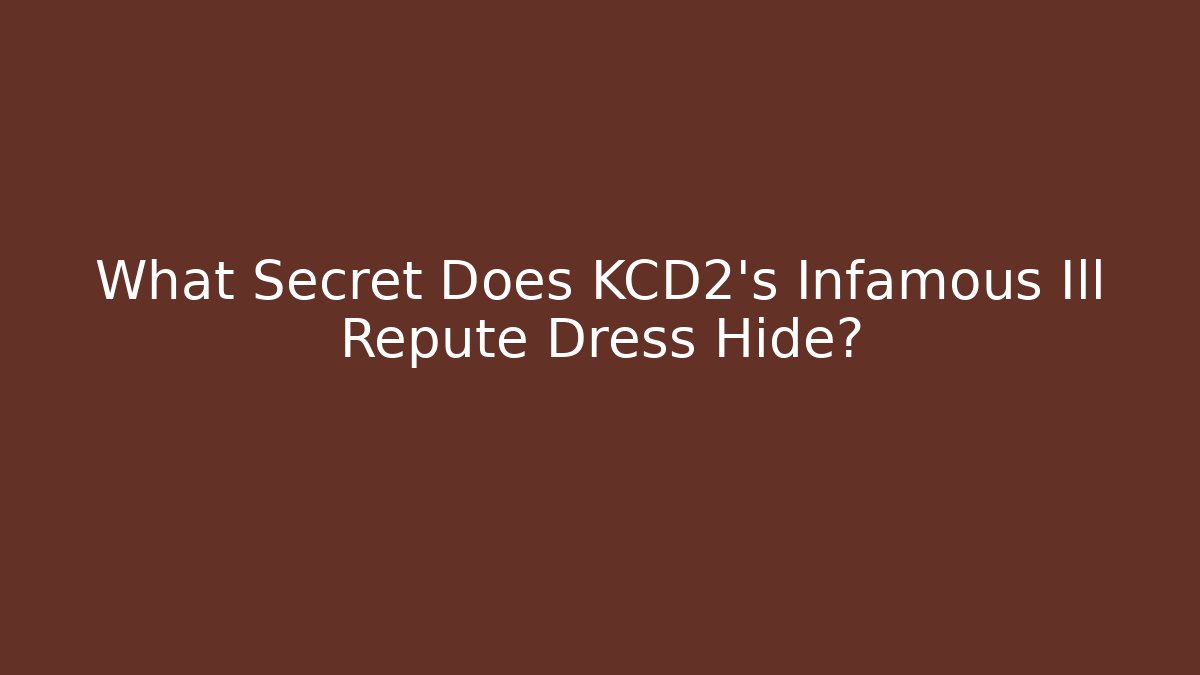 What Secret Does KCD2's Infamous Ill Repute Dress Hide?