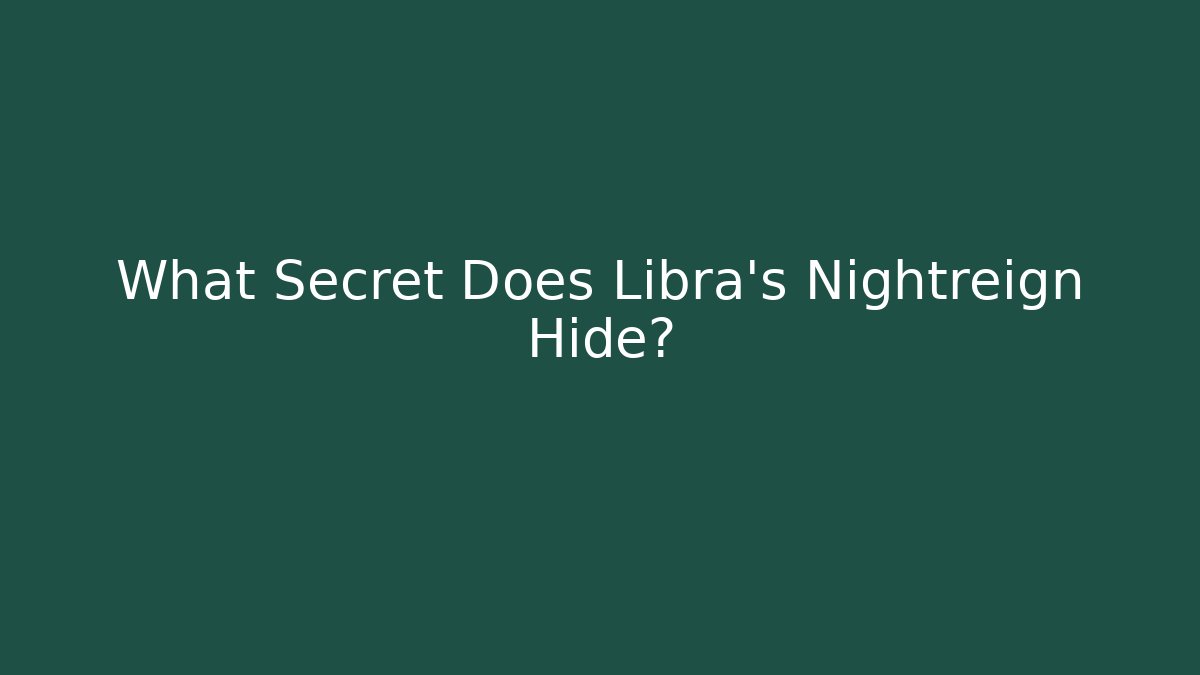 What Secret Does Libra's Nightreign Hide? - Critter Realm