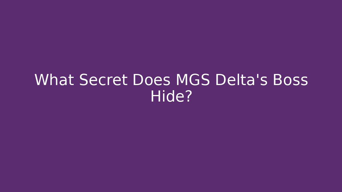 What Secret Does MGS Delta's Boss Hide?
