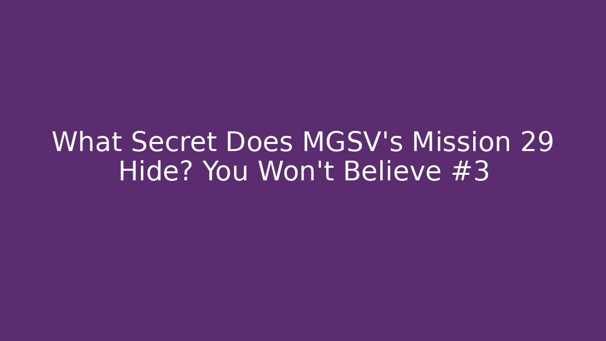 What Secret Does MGSV's Mission 29 Hide? You Won't Believe #3 - Critter Realm
