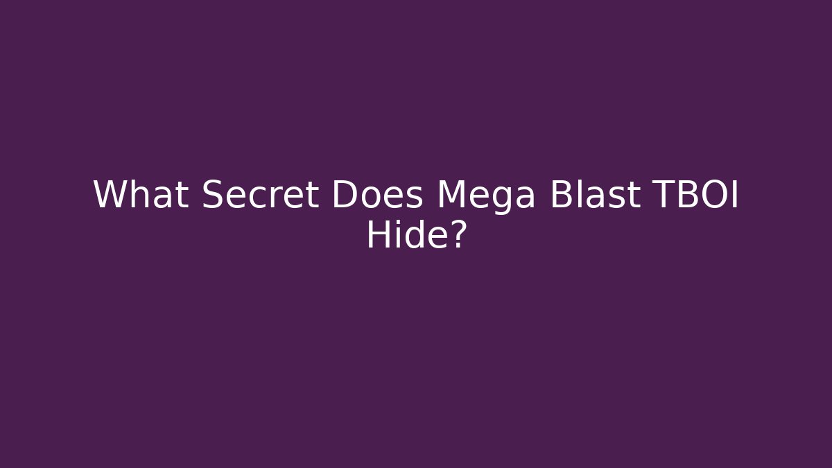 What Secret Does Mega Blast TBOI Hide?