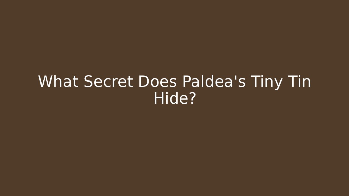 What Secret Does Paldea's Tiny Tin Hide? - Critter Realm
