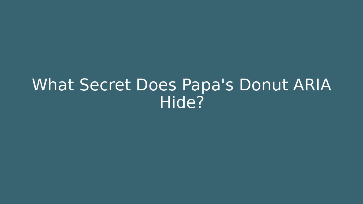 What Secret Does Papa's Donut ARIA Hide?