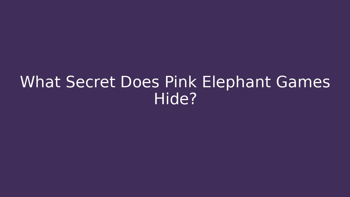 What Secret Does Pink Elephant Games Hide?