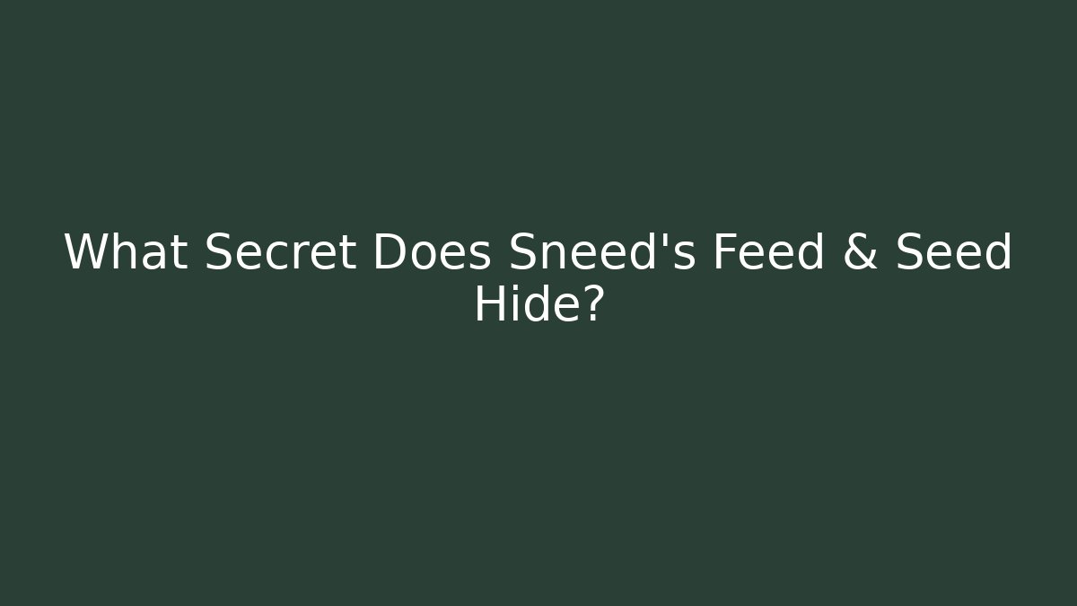 What Secret Does Sneed's Feed & Seed Hide?